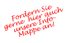 Fordern Sie gerne  hier auch unsere Info-Mappe an!